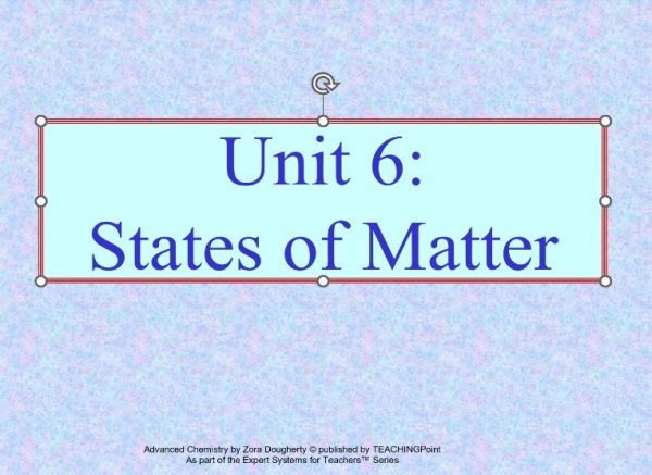 UNIT 6. STATES OF MATTER $30 (Total days: 21, pages: 381 ):